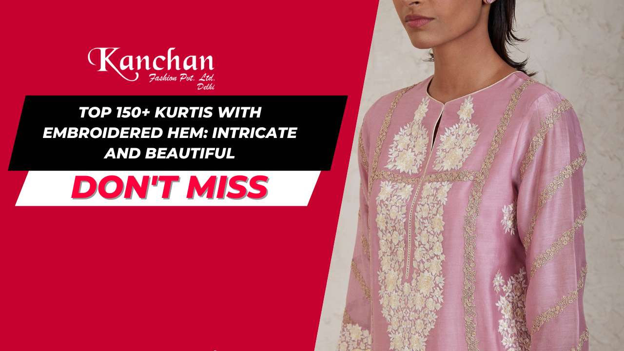 Top 150+ Kurtis with Embroidered Hem: Intricate and Beautiful